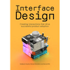 Interface Design: Creating Interactions That Drive Successful Product Adoption - Paperback