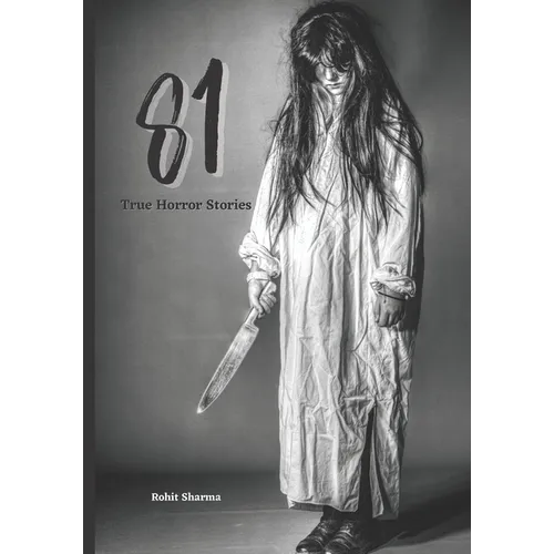 81 True Horror Stories: Scary Stories to Tell In The Dark Book Collection - Paperback