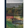 History of the Town of Waitsfield; Incl. an Engraving of Bethany Church at Montpelier, and Papers From Marshfield and Middlesex; 1882 - Paperback