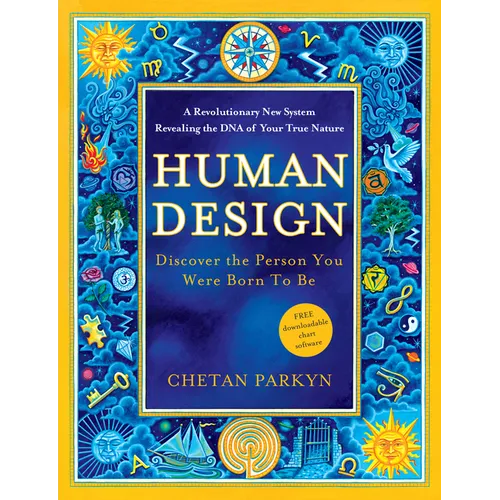 Human Design: Discover the Person You Were Born to Be: A Revolutionary New System Revealing the DNA of Your True Nature - Paperback