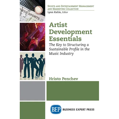 Artist Development Essentials: The Key to Structuring a Sustainable Profile in the Music Industry - Paperback