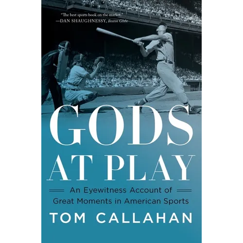 Gods at Play: An Eyewitness Account of Great Moments in American Sports - Paperback