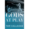 Gods at Play: An Eyewitness Account of Great Moments in American Sports - Paperback
