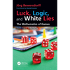 Luck, Logic, and White Lies: The Mathematics of Games - Paperback