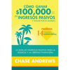 Cómo ganar $ 100,000 por año en ingresos pasivos y viajar por el mundo: La Guía de ingresos pasivos para la riqueza y la libertad financiera: presenta - Paperback