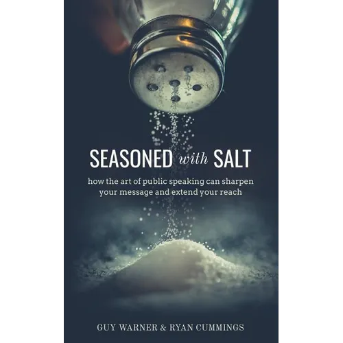 Seasoned with Salt: how the art of public speaking can sharpen your message and extend your reach - Paperback