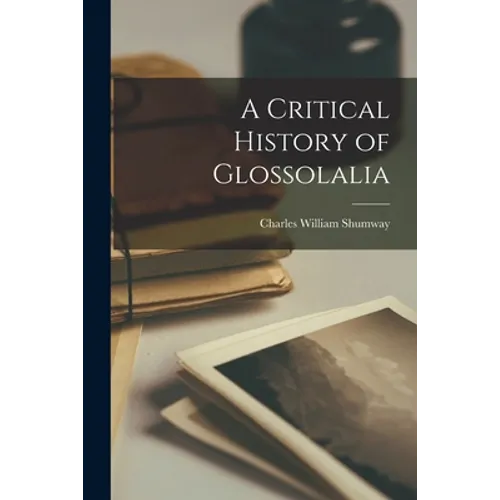 A Critical History of Glossolalia - Paperback