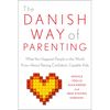 The Danish Way of Parenting: What the Happiest People in the World Know about Raising Confident, Capable Kids - Paperback