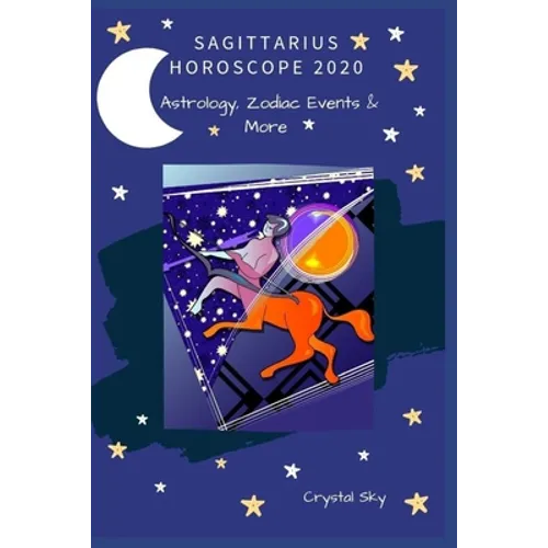 Sagittarius Horoscope 2020: Astrology, Zodiac Events & More - Paperback