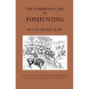 The Unwritten Laws of Foxhunting - With Notes on the Use of Horn and Whistle and a List of Five Thousand Names of Hounds (History of Hunting) - Hardcover