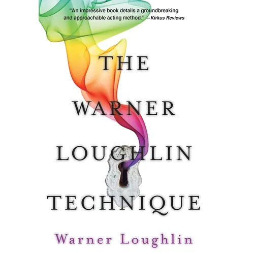 The Warner Loughlin Technique: An Acting Revolution - Hardcover
