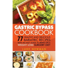 Gastric Bypass Cookbook: 77 Healthy and Delicious Bariatric Recipes with an Easy Guide to Being on a Weight Loss Surgery Diet - Hardcover