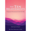 The Ten Believements: Navigating The Mountaintops For Life In The Valleys - Paperback