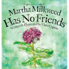 Martha Milkweed Has No Friends - Hardcover