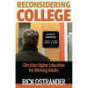 Reconsidering College: Christian Higher Education for Working Adults - Paperback