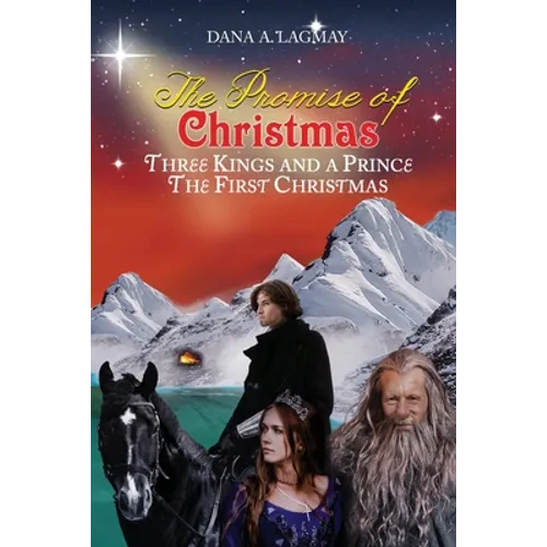 The Promise of Christmas: Three Kings and A Prince, The First Christmas - Paperback