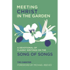 Meeting Christ in the Garden: A Devotional of Classic Writings on the Song of Songs - Paperback