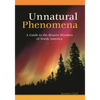 Unnatural Phenomena: A Guide to the Bizarre Wonders of North America - Hardcover