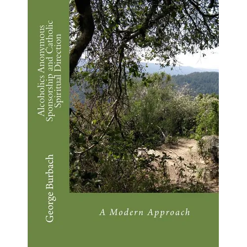 Alcoholics Anonymous Sponsorship and Catholic Spiritual Direction: A Modern Approach - Paperback
