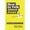 How to Talk about Jesus (Without Being That Guy): Personal Evangelism in a Skeptical World - Paperback