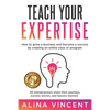 Teach Your Expertise: How to Grow a Business and Become a Success by Creating an Online Class or Program - Paperback