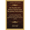 The Homilies Of S. Thomas Aquinas Upon The Epistles And Gospels: For The Sundays Of The Christian Year, To Which Are Appended The Festival Homilies (1 - Hardcover