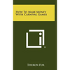 How To Make Money With Carnival Games - Hardcover