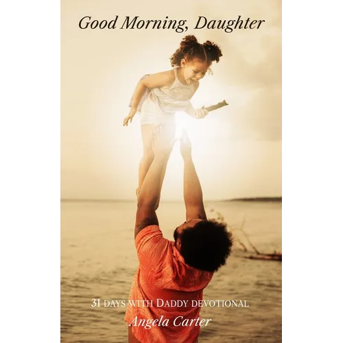 Good Morning, Daughter: 31 Days with Daddy Devotional - Paperback