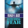 Overcoming Fear: Faith - Paperback