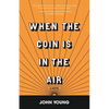 When the Coin is in the Air - Paperback