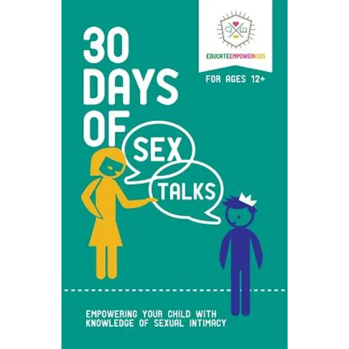 30 Days of Sex Talks for Ages 12+: Empowering Your Child with Knowledge of Sexual Intimacy - Paperback