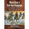 Wyatt Earp's Cow-boy Campaign: The Bloody Restoration of Law and Order Along the Mexican Border, 1882 - Paperback