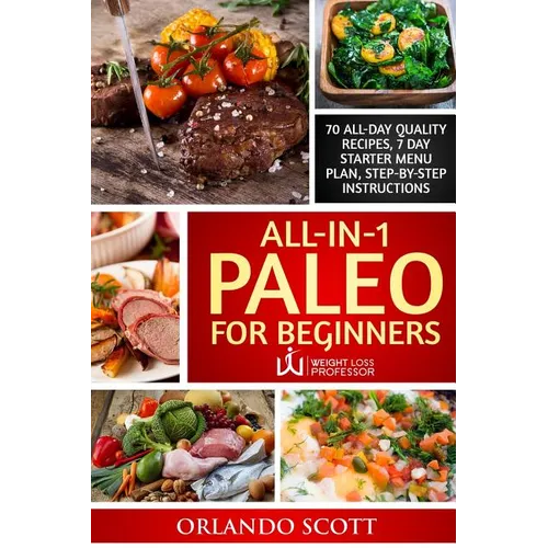 Paleo For Beginners: Paleo Diet For Beginners: Paleo Diet Books For Weight Loss: All In 1 Paleo For Beginners - Paperback