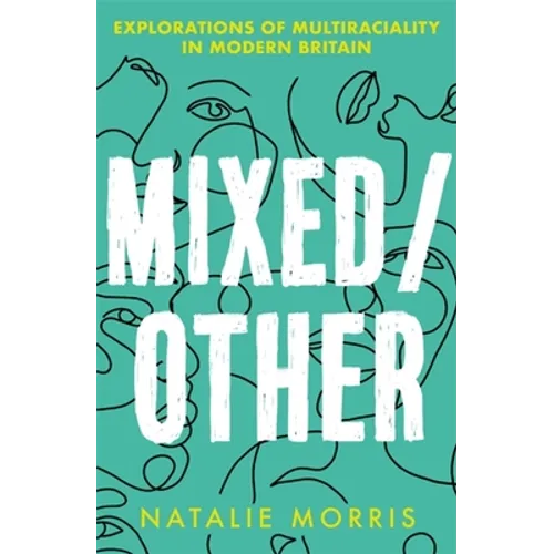 Mixed/Other: Explorations of Multiraciality in Modern Britain - Paperback