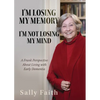 I'm Losing My Memory; I'm NOT Losing My Mind: A Frank Perspective about Living with Early Dementia - Paperback