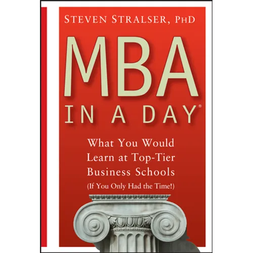 MBA in a Day: What You Would Learn at Top-Tier Business Schools (If You Only Had the Time!) - Hardcover