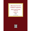 Orange County, North Carolina: STATE LAND GRANTS, 1778-1790. (Volume #1) - Paperback