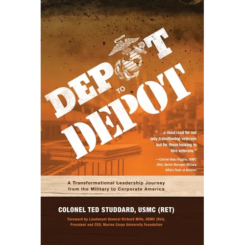 Depot to Depot: A Transformational Leadership Journey from the Military to Corporate America - Paperback