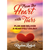 From The Heart With Tears: Plan and Deliver a Heartfelt Eulogy - Paperback
