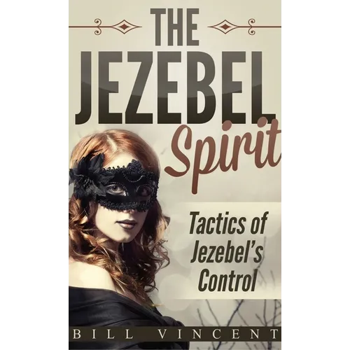 The Jezebel Spirit (Pocket Size): Tactics of Jezebel's Control - Paperback