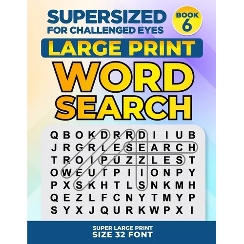 SUPERSIZED FOR CHALLENGED EYES, Book 6: Super Large Print Word Search Puzzles - Paperback