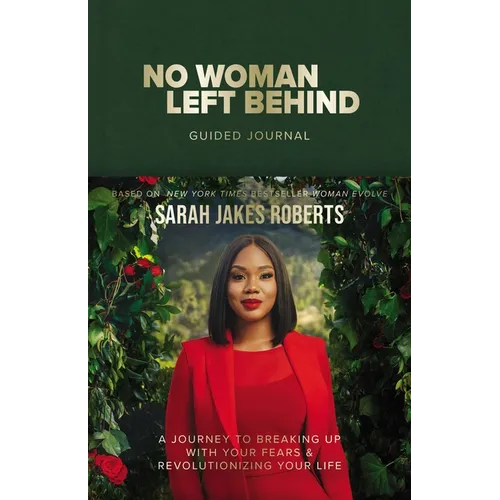 No Woman Left Behind Guided Journal: A Journey to Breaking Up with Your Fears and Revolutionizing Your Life (a Woman Evolve Experience) - Hardcover