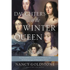 Daughters of the Winter Queen: Four Remarkable Sisters, the Crown of Bohemia, and the Enduring Legacy of Mary, Queen of Scots - Paperback