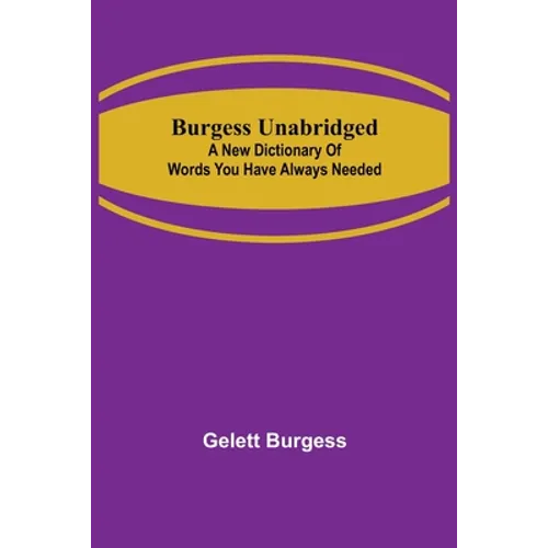 Burgess Unabridged: A new dictionary of words you have always needed - Paperback