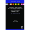Diversity, Inclusion, and Representation in Contemporary Dramaturgy: Case Studies from the Field - Hardcover