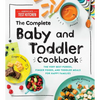 The Complete Baby and Toddler Cookbook: The Very Best Purees, Finger Foods, and Toddler Meals for Happy Families - Hardcover