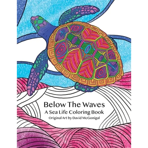Below The Waves: A Sea Life Coloring Book: A Relaxing and Meditative Coloring Experience for Older Kids, Teens, and Adults - Paperback