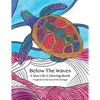 Below The Waves: A Sea Life Coloring Book: A Relaxing and Meditative Coloring Experience for Older Kids, Teens, and Adults - Paperback