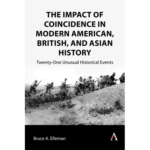 The Impact of Coincidence in Modern American, British, and Asian History: Twenty-One Unusual Historical Events - Paperback