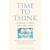 Time to Think: Listening to Ignite the Human Mind - Paperback